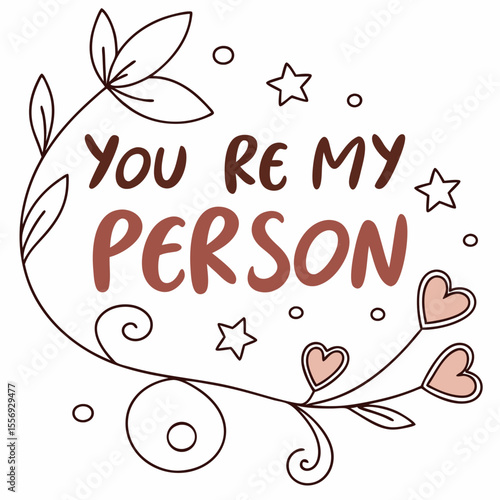 You are my person sentiment with floral accents greeting card hearts