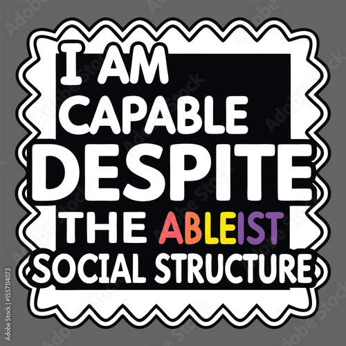 Motivational Poster with White Text on Black Background and Gray Border, Ableist Social Structure