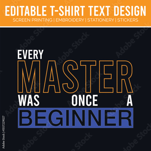 Editable tshirt text design with motivational quote every master was once a beginner on dark background