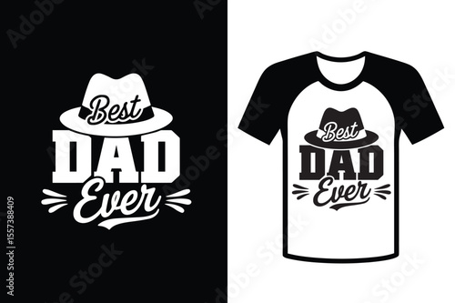 Best Dad Ever Typography T-Shirt Quote Vector Illustration