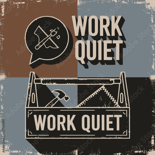 Vintage style illustration with the phrase work quiet displayed twice accompanied by a toolbox filled with tools and a speech bubble with a hammer and saw