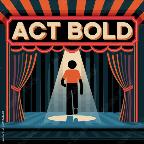 A stylized figure walks onto a spotlighted stage under the words act bold with theatrical curtains and a vintage marquee overhead
