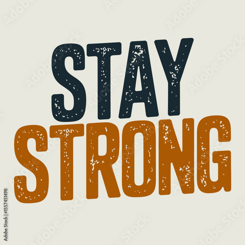 Stay strong motivational phrase in bold distressed typography with dark blue and burnt orange letters on a light cream background