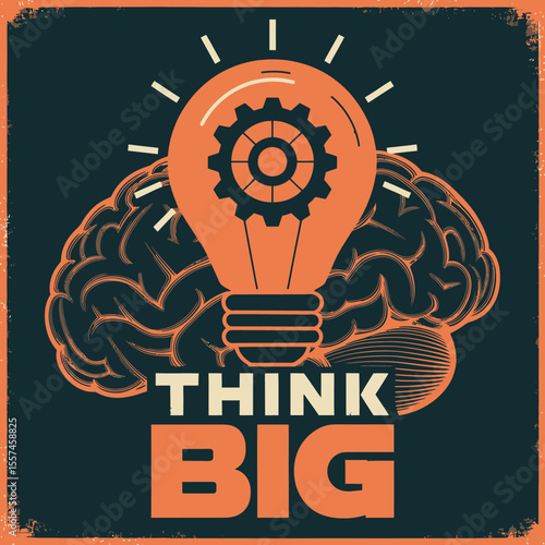 Inspiring vintage illustration of a brain with a glowing lightbulb containing a gear symbolizing innovative thinking and the message think big