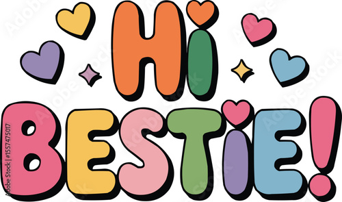 Hi Bestie T-Shirt Design – Colorful Cute Quote Vector for Friendship Gifts, Girl Gang Vibes, and Cheerful Typography Lovers

