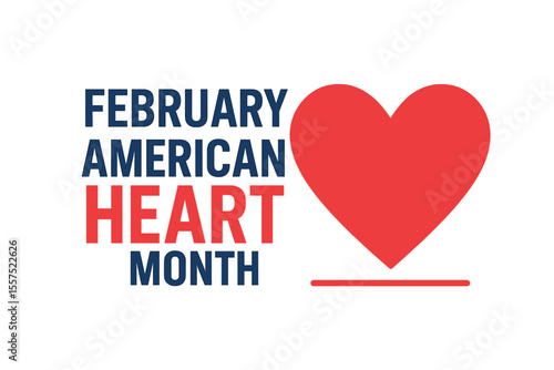 February is recognized as American Heart Month, accompanied by a template for designing backgrounds, banners, cards, and posters that include a text inscription, all presented as a vector EPS10