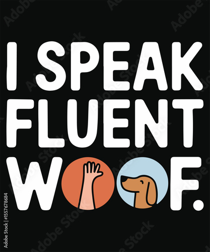 I Speak Fluent Woof Funny Dog Tee