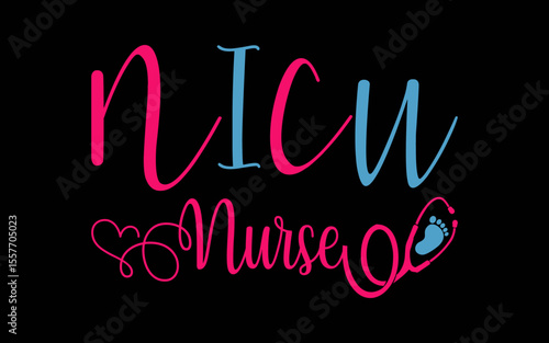 NICU Nurse Newborn Baby Nurse t-shirt quotes svg design