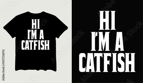 Hi I'm a catfish t-shirt design for t-shirt quotes or poster svg printable cut file