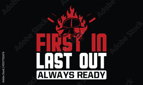 first in last out firefighter t shirt design