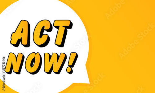 Act now speech bubble. Bold outline, comic style shape, vibrant background, dialog element, visual communication, announcement layout, message highlight, template for interaction.
