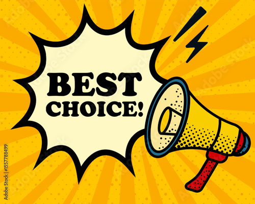 Best choice speech bubble. Megaphone, lightning, speech burst, sound lines, pop art style, loudspeaker, public speaking, yellow background, expression, voice, alert, broadcast