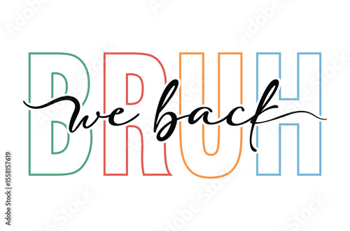 Bruh we back svg, Back to school typography t shirt design, first day of school svg, teacher t shirt, Funny Graduation shirt, printable vector illustration, cut file cricut, silhouette, png