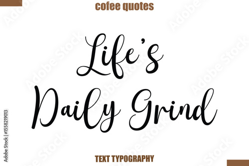 Life’s Daily Grind Coffee saying typography text