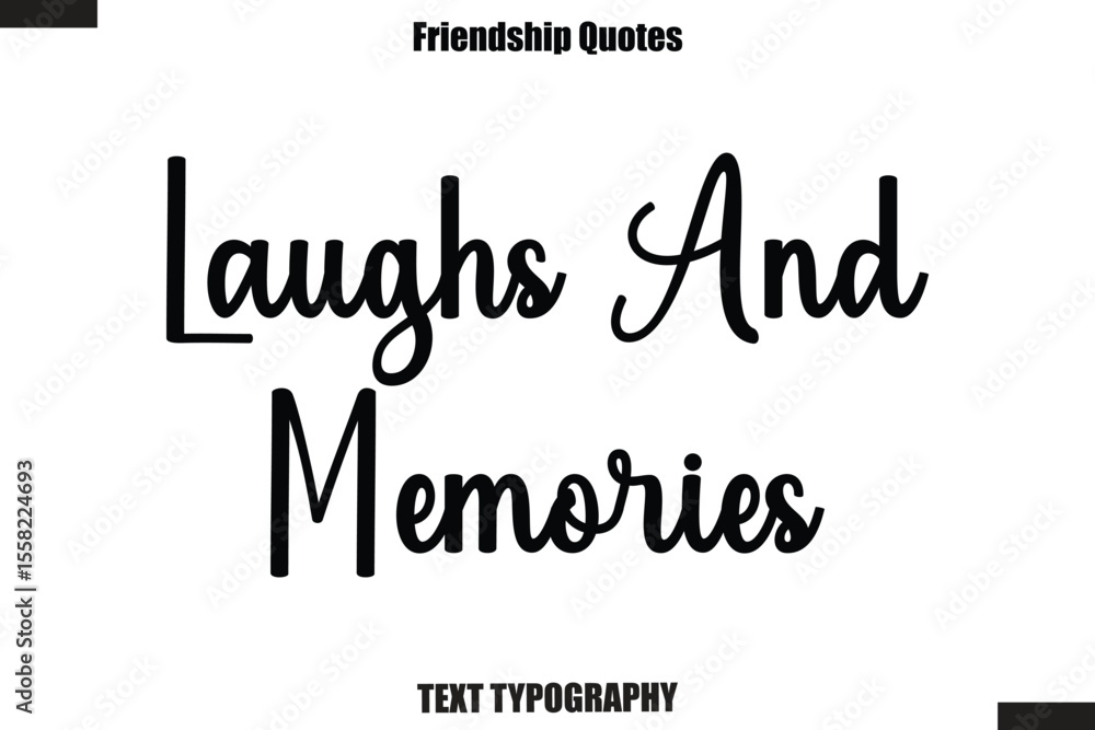 Fototapeta premium Laughs And Memories cursive friendship saying typography text,