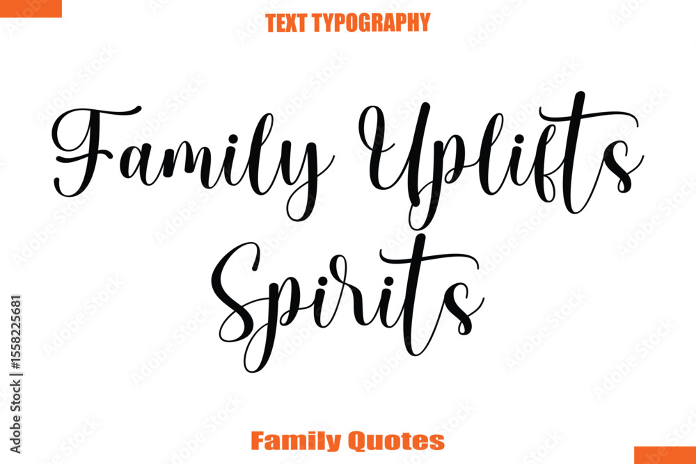 Fototapeta premium Family Uplifts Spirits Typographic text family saying