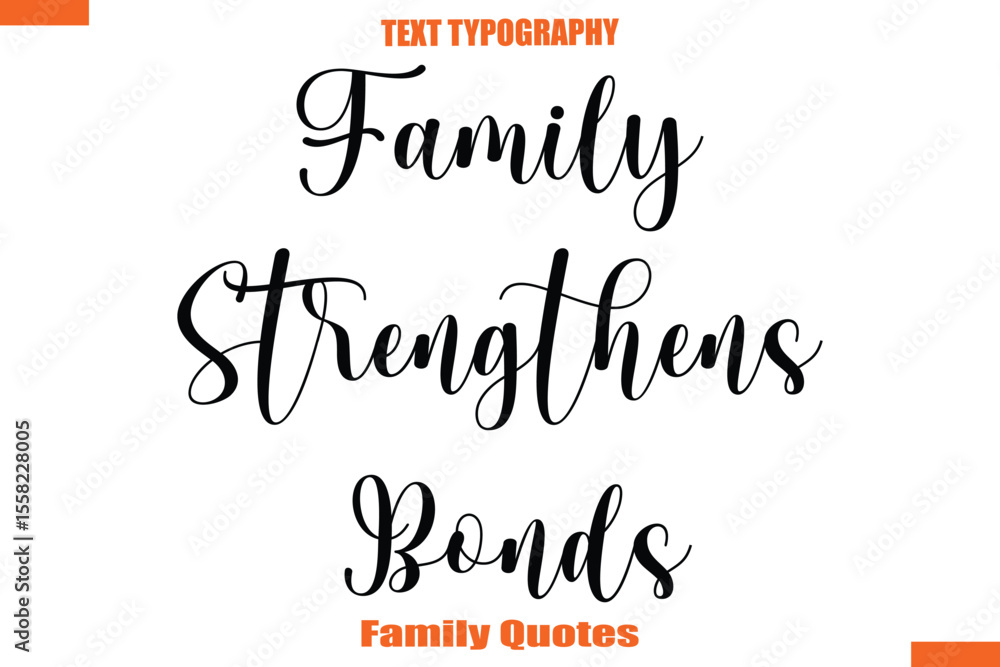 Fototapeta premium Family Strengthens Bonds Typographic text family saying