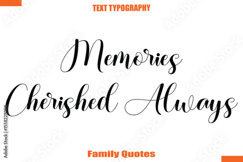 Memories Cherished Always Typographic text family saying