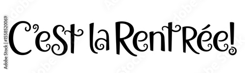 C'EST LA RENTREE! (BACK TO SCHOOL! in French) black vector hand lettering banner