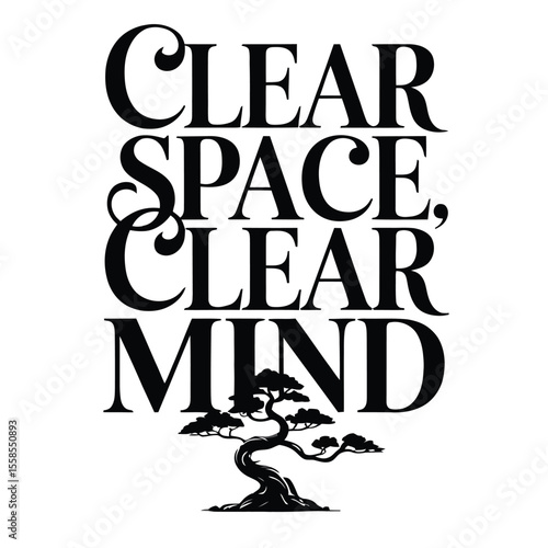 Black and white motivational art with “clear space, clear mind” in decorative font