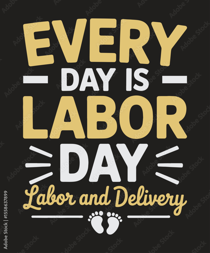 Fototapeta premium Every Day Is Labor Day Labor and Delivery Quote, Funny Maternity Patriotic Labor Graphic for Nurses and Moms