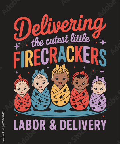 Delivering The Cutest Little Firecrackers Labor and Delivery Patriotic Graphic for Nurses and Moms