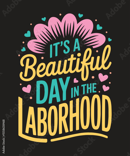 It's A Beautiful Day In The Laborhood Patriotic USA Pride Graphic for Shirts, Stickers, and Decor