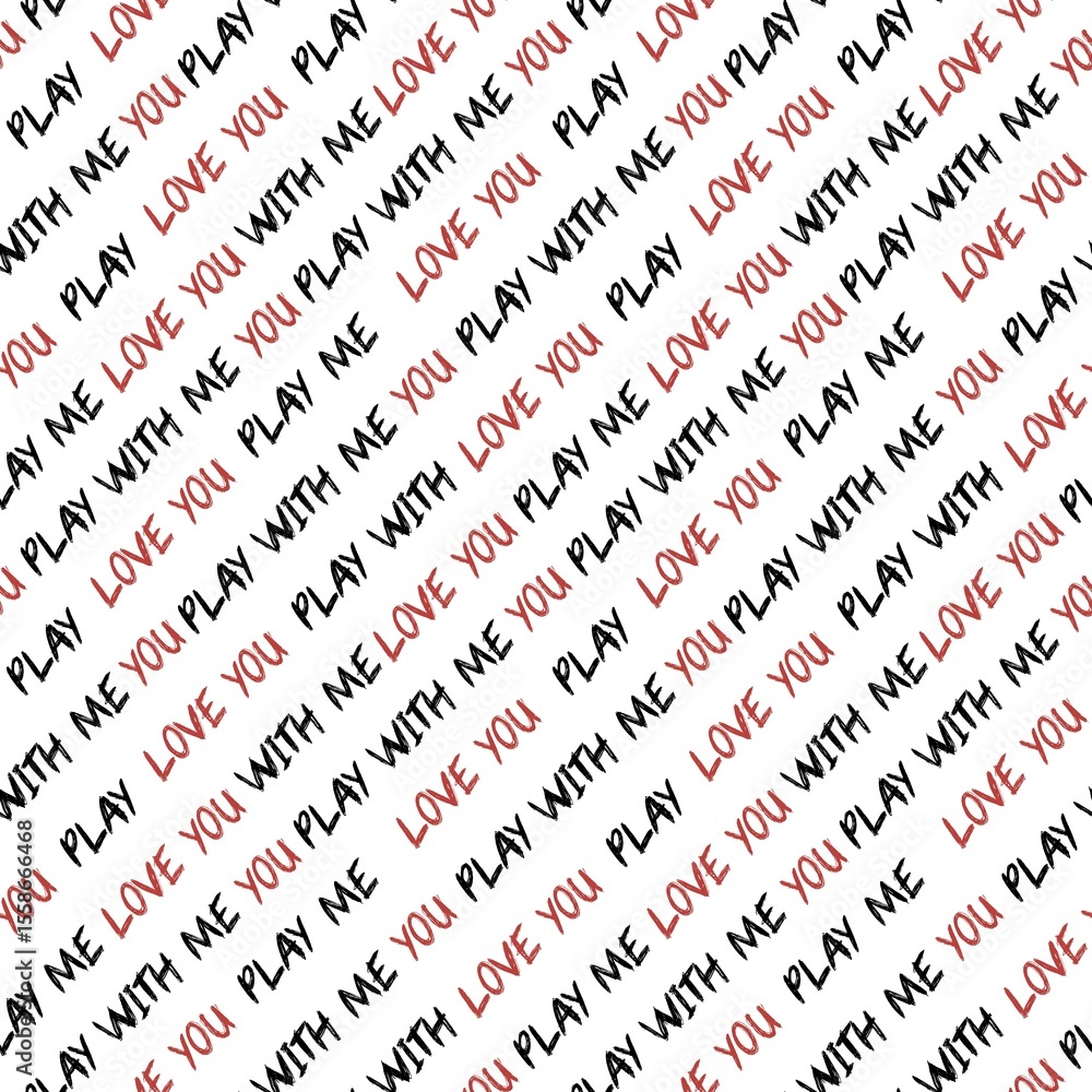 Fototapeta premium Love You & Play With Me Seamless Diagonal Lettering Pattern – Romantic Quote Design on White