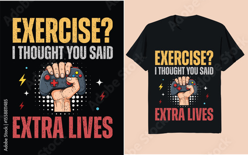 Exercise? I Thought You Said Extra Lives – Funny Gamer Pun Design

