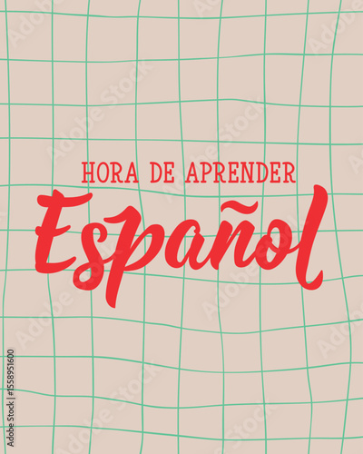 Translation from Spanish - Time to learn Spanish. Perfect design for greeting cards, posters and social media. Spanish Lettering.