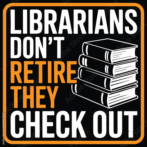 Librarians don't retire they check out1