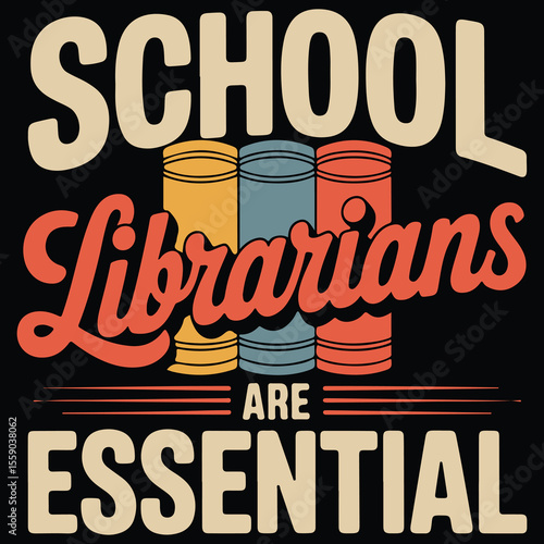 School librarians are essential Graphic design for Library Lover