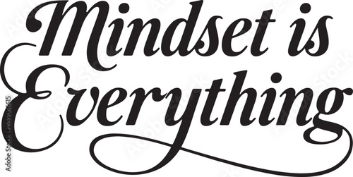 mindset is everything , motivational 