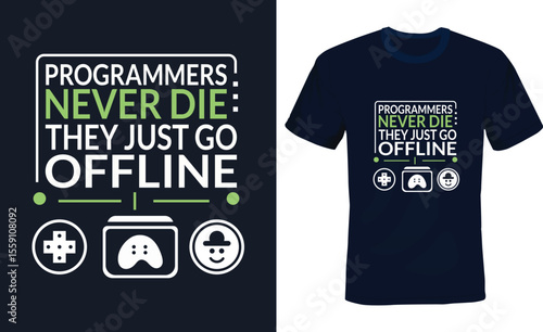 Programmers never die they just go offline, IT Memes Typography T-shirt Design.