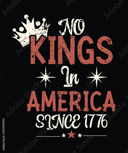  No kings in america since 1776 t shirt design.