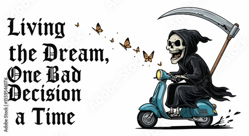 Grim Reaper riding a scooter with "Living the Dream, One Bad Decision at a Time" gothic lettering