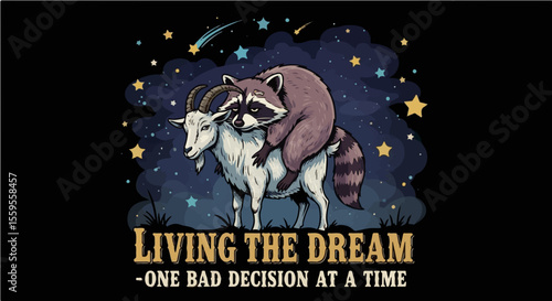 Raccoon riding goat under stars with text "Living the Dream - One Bad Decision at a Time"