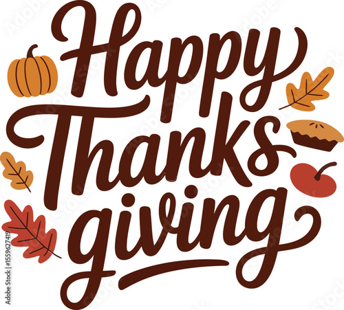 Happy thanksgiving calligraphy with illustrated pie and pumpkin leaves for autumn holiday gift tag or poster  
