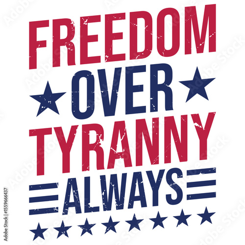 Freedom Over Tyranny Always