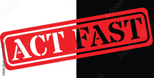 Bold red stamp reads act fast against black and white background