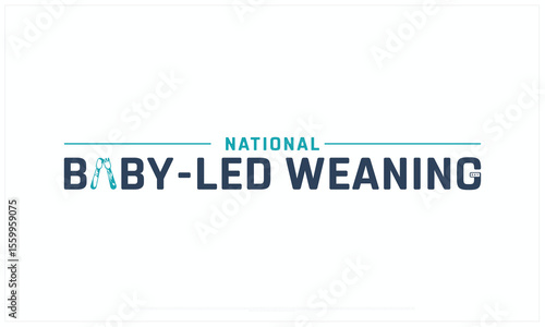 National Baby led Weaning Day design on white background, Typographic Design of National Baby led Weaning Day, Vector Design of National Baby led Weaning Day, National Baby led Weaning Day