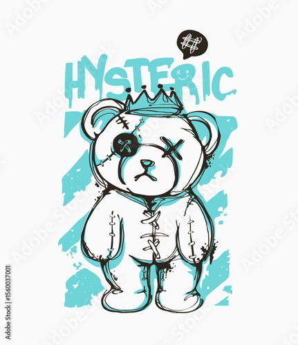 hysteric slogan with hand sketch bear doll vector illustration