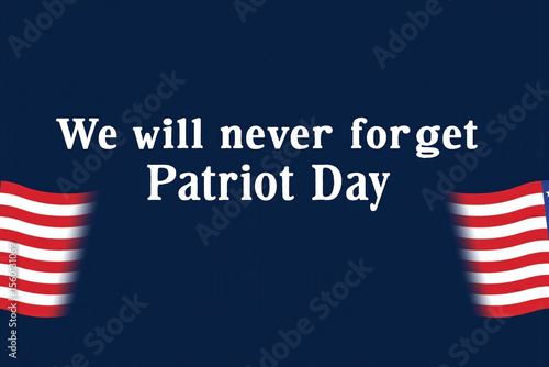 american flag with the words we will never forget patriot day