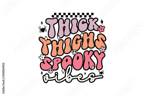 Thick Thighs Spooky Vibes - Funny Curvy Girl Halloween Quote T Shirt Design