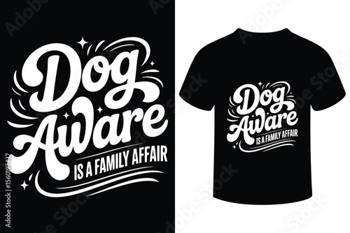 Dog aware is a family affair white text design for dog lovers and owners