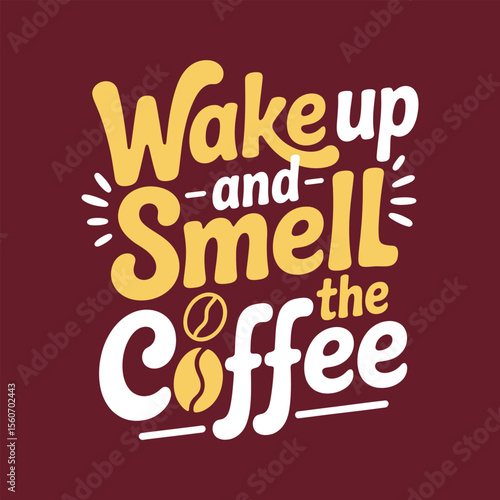 Wake Up and Smell the Coffee A Motivational Coffee Quote Illustration
