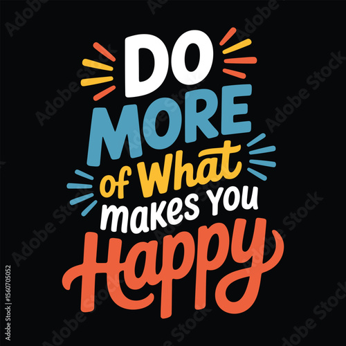 Do More of What Makes You Happy Inspirational Quote Design