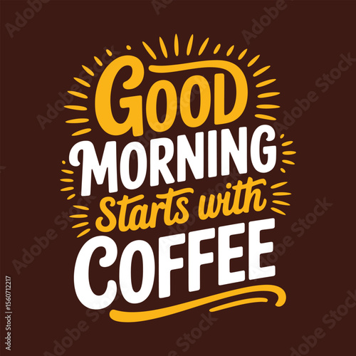 Good Morning Starts With Coffee Inspirational Coffee Quote Typography Design