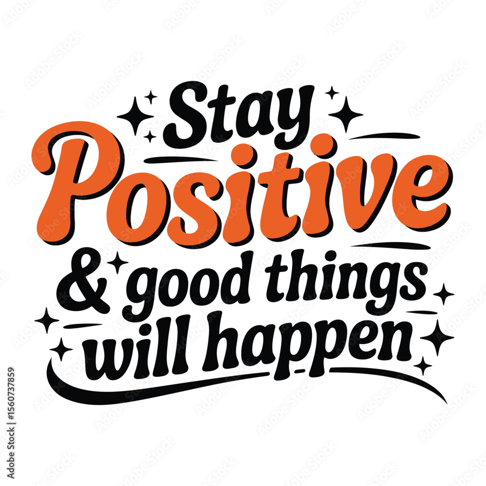 Fototapeta premium Stay Positive Good Things Will Happen - Motivational Quote