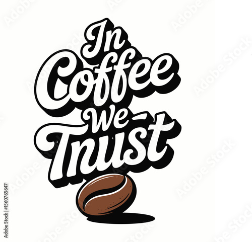 In Coffee We Trust A Typography Design Featuring Coffee Beans